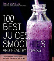 100 Best Juices, Smoothies and Healthy Snacks